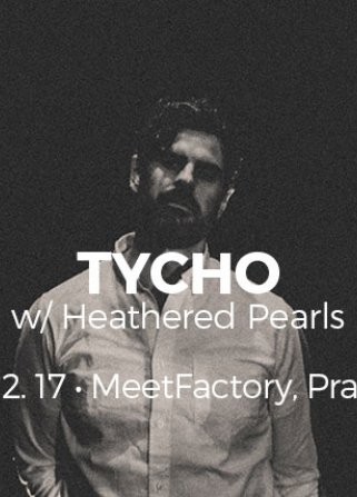 Tycho (US) / Meet Factory Praha